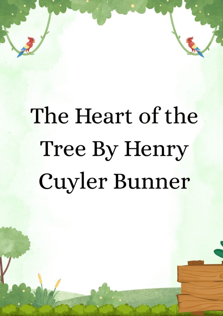 Summary of The Heart of the Tree By Henry Cuyler Bunner