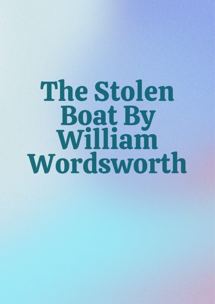 Summary of The Stolen Boat By William Wordsworth