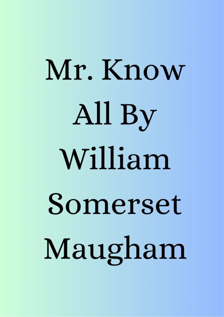 Summary of Mr. Know All By Somerset Maugham