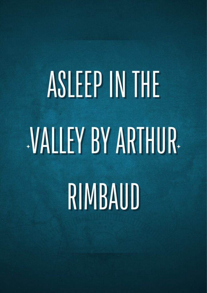 Summary of Asleep In the Valley By Arthur Rimbaud