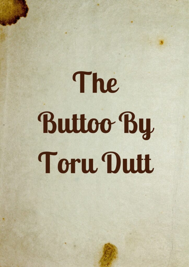 Summary of The Buttoo Poem By Toru Dutt
