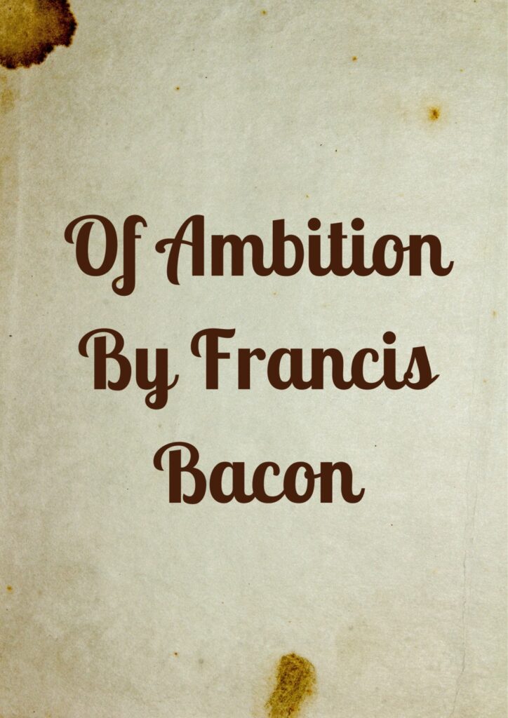 Summary of "Of Ambition" By Francis Bacon