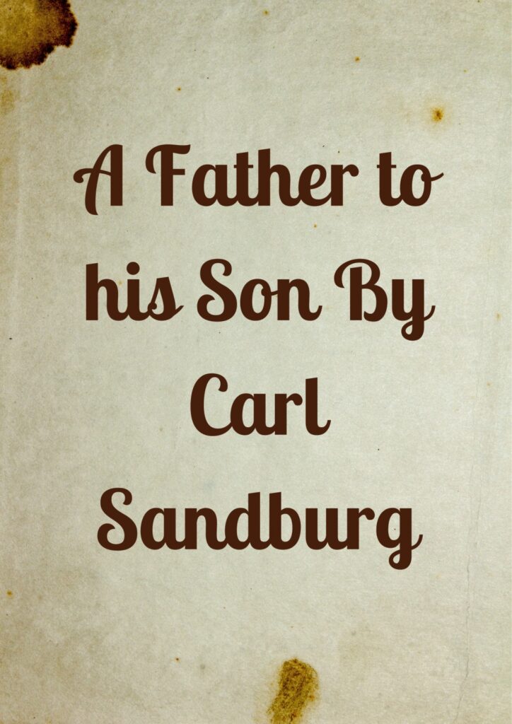 Summary of A Father to his Son By Carl Sandburg
