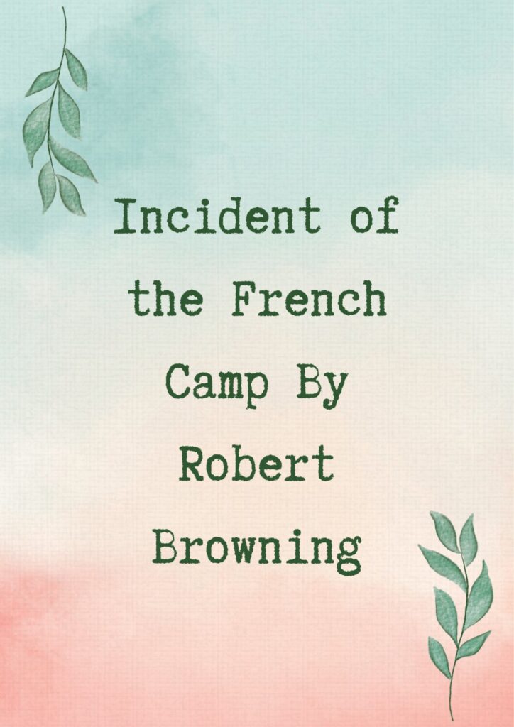 Summary of Incident of the French Camp By Robert Browning