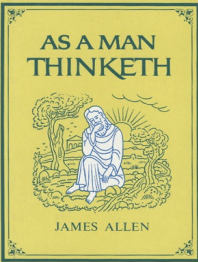 As A Man Thinketh Summary | James Allen