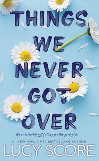 Things We Never Got Over Series By Lucy Score