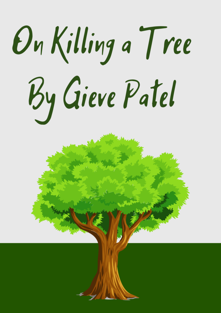 Summary of On Killing a Tree By Gieve Patel