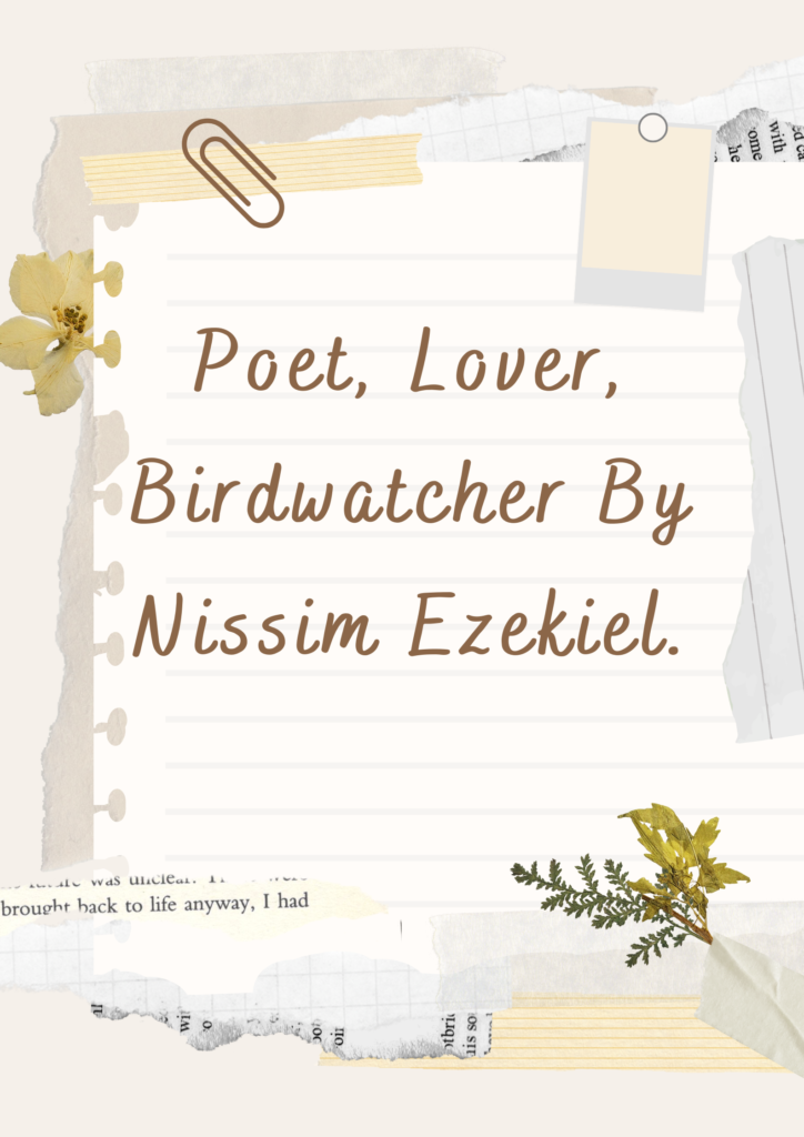 Summary of Poet, Lover, Birdwatcher By Nissim Ezekiel