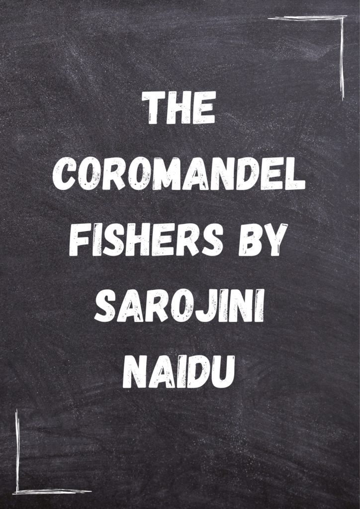 Summary of Coromandel Fishers By Sarojini Naidu