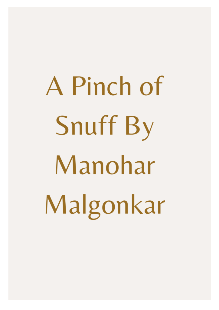 Summary of A Pinch of Snuff by Manohar Malgonkar