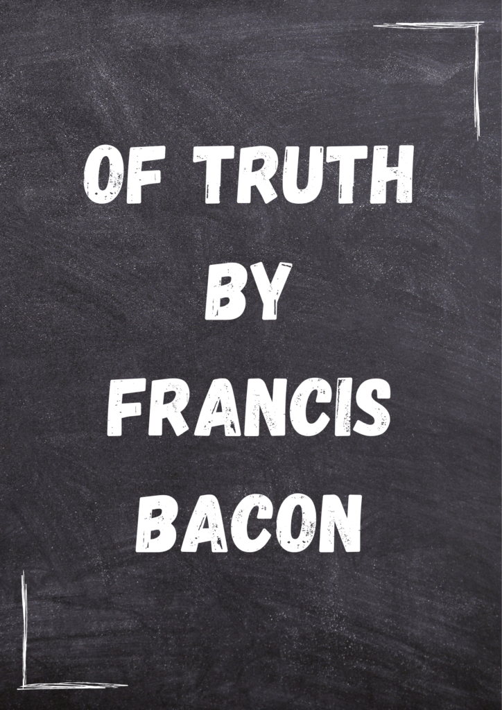 Summary of "Of Truth" By Francis Bacon