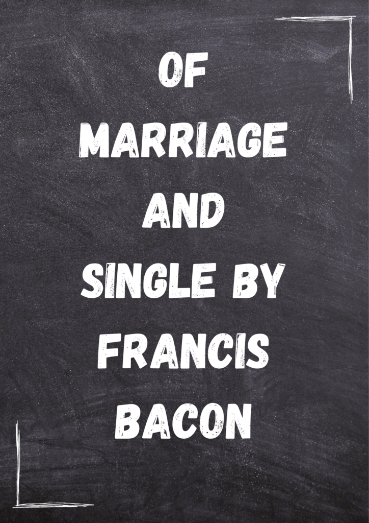 Summary of "Of Marriage and Single Life" By Francis Bacon