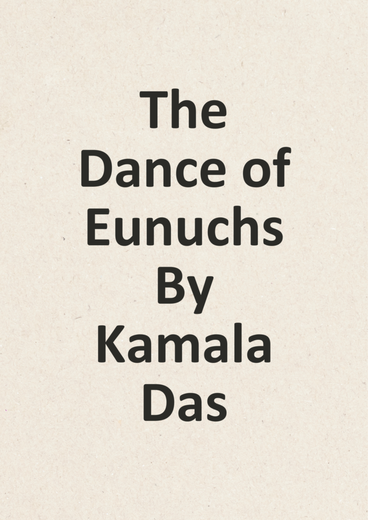 Summary of The Dance of Eunuchs By Kamala Das