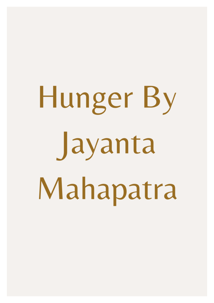 Summary of Hunger by Jayanta Mahapatra