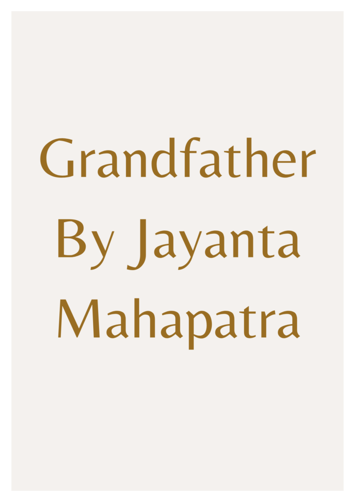 Summary of Grandfather By Jayanta Mahapatra