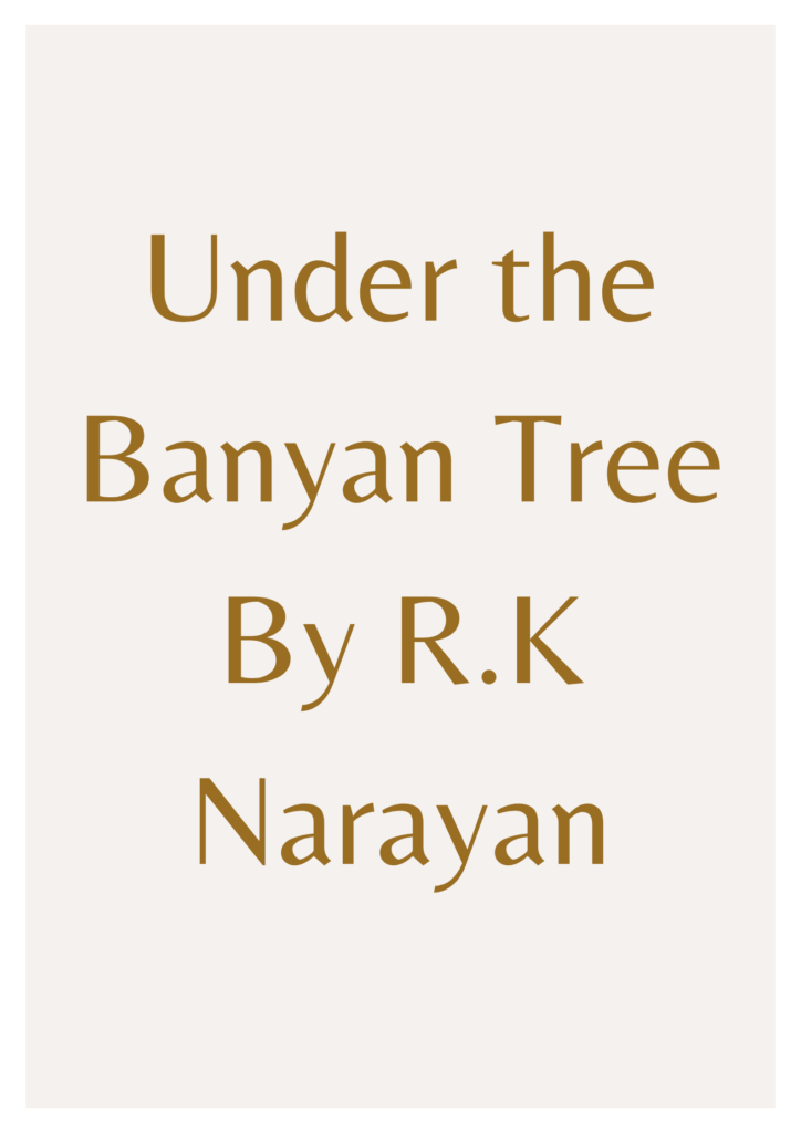 Summary of Under the Banyan Tree By R.K Narayan