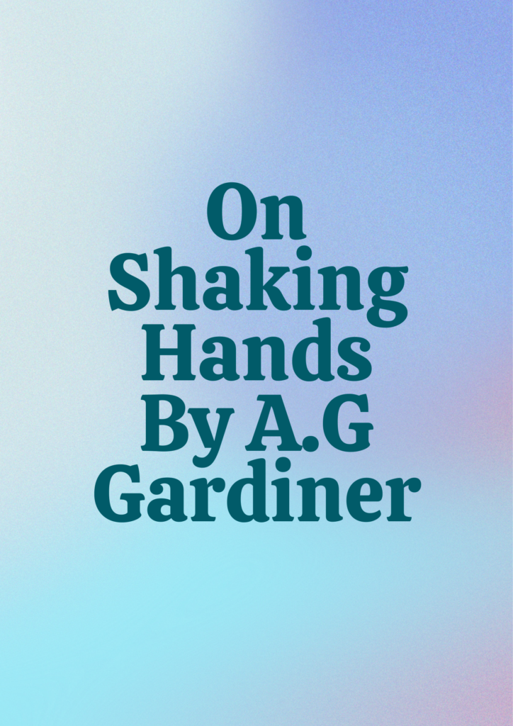 Summary of On Shaking Hands By A.G Gardiner