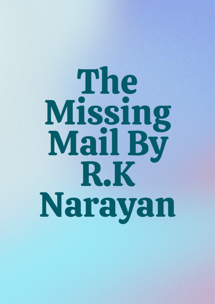 Summary of The Missing Mail By R.K Narayan