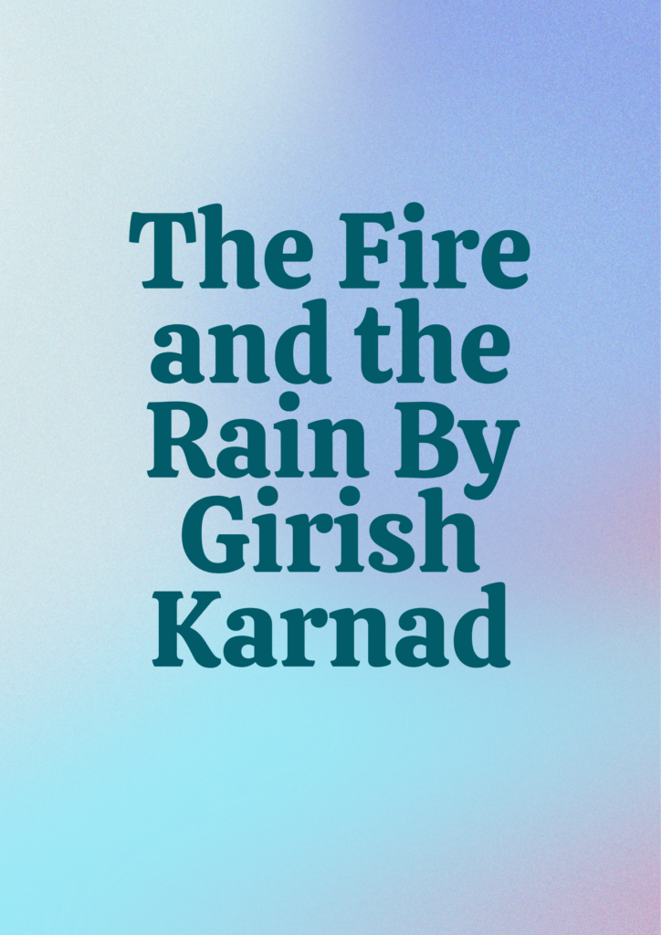 Summary of The Fire and the Rain By Girish Karnad