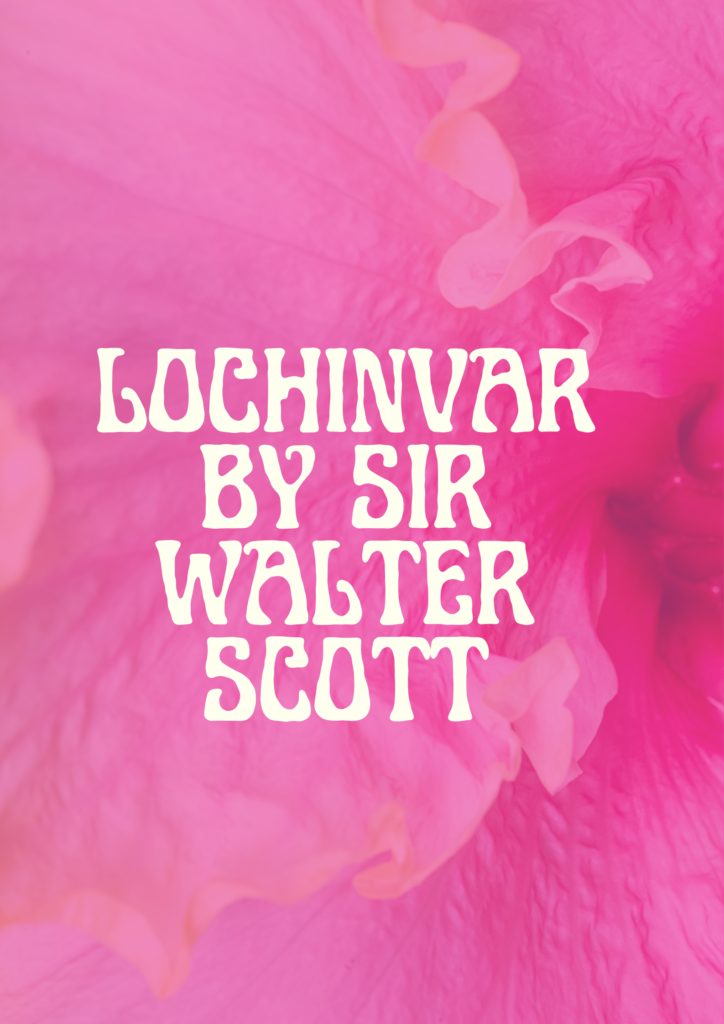 Summary of Lochinvar By Sir Walter Scott